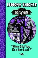 Lemony Snicket - When Did You See Her Last? (All The Wrong Questions) - 9781405271066 - V9781405271066