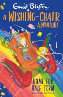Enid Blyton - A Wishing-Chair Adventure: Home for Half-Term - 9781405296007 - 9781405296007