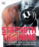 Dk - Strength Training: The Complete Step-by-Step Guide to a Stronger, Sculpted Body - 9781405344371 - KMK0026214