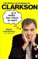 Jeremy Clarkson - Is it Really Too Much to Ask?: The World According to Clarkson Volume 5 - 9781405914130 - KOC0016074