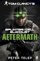 Peter Telep - Tom Clancy´s Splinter Cell: Blacklist Aftermath - 9781405914390 - V9781405914390