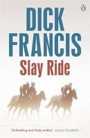 Dick Francis - Slay Ride - 9781405916752 - V9781405916752