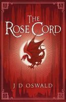 J.D. Oswald - The Rose Cord: The Ballad of Sir Benfro Book Two - 9781405917698 - V9781405917698