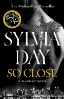 Sylvia Day - So Close: The unmissable new bestseller from the multimillion-copy international phenomenon - 9781405919098 - 9781405919098