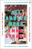 Emma Straub - All Adults Here: A funny, uplifting and big-hearted novel about family – an instant New York Times bestseller - 9781405921596 - 9781405921596