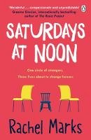 Rachel Marks - Saturdays at Noon: An uplifting, emotional and unpredictable page-turner to make you smile - 9781405940078 - 9781405940078