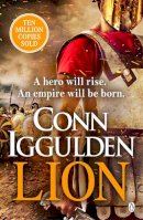 Conn Iggulden - Lion: ´Brings war in the ancient world to vivid, gritty and bloody life´ ANTHONY RICHES - 9781405949651 - 9781405949651