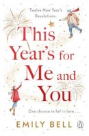 Emily Bell - This Year´s For Me and You: The heartwarming and uplifting story of love and second chances - 9781405952699 - 9781405952699