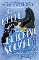 Mimi Matthews - Belle of Belgrave Square: An exciting new feminist historical romance - 9781405958233 - 9781405958233