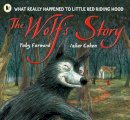 Toby Forward - The Wolf´s Story: What Really Happened to Little Red Riding Hood - 9781406301625 - V9781406301625