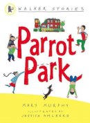 Mary Murphy - Parrot Park (Walker Stories) - 9781406301953 - 9781406301953