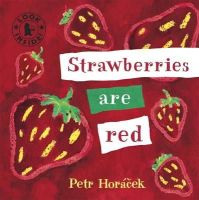 Petr Horacek - Strawberries are Red - 9781406325102 - V9781406325102