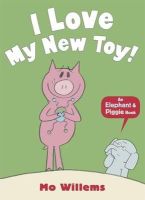 Mo Willems - I Love My New Toy! - 9781406348262 - 9781406348262