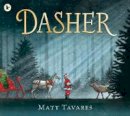 Matt Tavares - Dasher: How a Brave Little Doe Changed Christmas Forever - 9781406393057 - 9781406393057