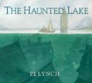 P.J. Lynch - The Haunted Lake - 9781406395563 - 9781406395563