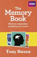 Tony Buzan - The Memory Book: How to Remember Anything You Want - 9781406644265 - V9781406644265