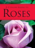 Lindner Sandra & Becker Jurgen - Concise Guide to Roses - 9781407530161 - KDK0016548