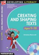 Christine Moorcroft - Creating & Shaping Texts Ages 9-10 (100% New Developing Literacy) - 9781408100325 - V9781408100325