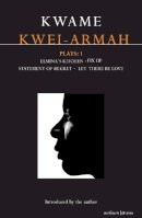 Kwame Kwei-Armah - Kwame Kwei-armah: Plays 1                - 9781408115602 - V9781408115602