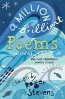 Roger Stevens - A Million Brilliant Poems: A collection of the very best children´s poetry today - 9781408123942 - KSS0002941