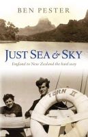 Ben Pester - Just Sea and Sky: England to New Zealand the hard way - 9781408128558 - V9781408128558