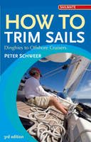 Peter Schweer - How to Trim Sails: Dinghies to Offshore Cruisers - 9781408132920 - V9781408132920