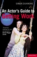 Simon Dunmore - An Actor´s Guide to Getting Work - 9781408145548 - V9781408145548