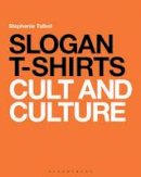 Stephanie Talbot - Slogan T-Shirts: Cult and Culture - 9781408157541 - V9781408157541