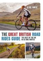 Clive Forth - The Great British Road Rides Guide: The Best of the UK in 55 Bike Routes - 9781408179437 - V9781408179437