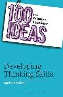 Steve Bowkett - 100 Ideas for Primary Teachers: Developing Thinking Skills - 9781408194980 - V9781408194980