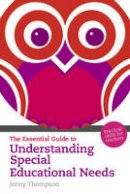 Jenny Thompson - Essential Guide to Understanding Special Educational Needs, The: Practical Skills for Teachers - 9781408225004 - V9781408225004