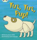 Jeanne Willis - Bug Club Phonics Bug Set 04 Tut, Tut, Pup! - 9781408260258 - V9781408260258