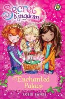 Rosie Banks - Secret Kingdom: Enchanted Palace: Book 1 - 9781408323649 - V9781408323649