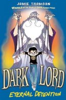 Jamie Thomson - Dark Lord: Eternal Detention: Book 3 - 9781408330258 - V9781408330258