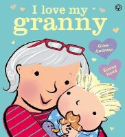 Giles Andreae - I Love My Granny - 9781408335901 - V9781408335901