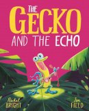 Rachel Bright - The Gecko and the Echo - 9781408356074 - 9781408356074