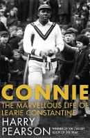 Harry Pearson - Connie: The Marvellous Life of Learie Constantine - 9781408705728 - V9781408705728