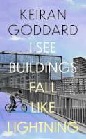 Keiran Goddard - I See Buildings Fall Like Lightning - 9781408717813 - 9781408717813