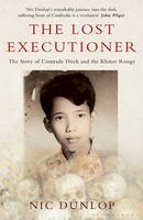Nic Dunlop - The Lost Executioner: The Story of Comrade Duch and the Khmer Rouge - 9781408804018 - V9781408804018
