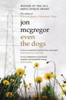 Jon Mcgregor - Even the Dogs - 9781408809471 - KJE0000296