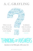 Professor A. C. Grayling - Thinking of Answers: Questions in the Philosophy of Everyday Life - 9781408809532 - V9781408809532