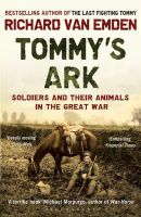 Richard Van Emden - Tommy´s Ark: Soldiers and their Animals in the Great War - 9781408810071 - V9781408810071