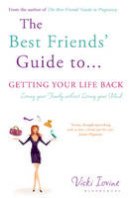 Vicki Iovine - The Best Friends´ Guide to Getting Your Life Back: Reissued - 9781408814284 - V9781408814284