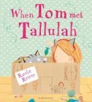 Rosie Reeve - When Tom Met Tallulah - 9781408836996 - V9781408836996