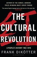Frank Dikotter - The Cultural Revolution: A People´s History, 1962-1976 - 9781408856529 - V9781408856529