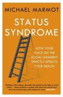 Michael Marmot - Status Syndrome: How Your Place on the Social Gradient Directly Affects Your Health - 9781408872680 - V9781408872680