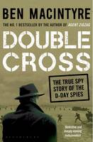 Ben Macintyre - Double Cross: The True Story of The D-Day Spies - 9781408885413 - V9781408885413