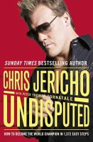 Chris Jericho - Undisputed: How to Become World Champion in 1,372 Easy Steps - 9781409103547 - V9781409103547