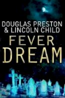 Douglas Preston - Fever Dream: An Agent Pendergast Novel - 9781409117889 - V9781409117889