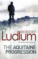 Robert Ludlum - The Aquitaine Progression - 9781409119845 - V9781409119845